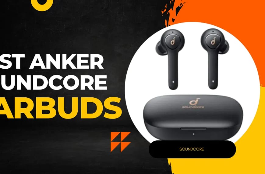 Unstoppable Sound Quality: Find the Best Anker Soundcore Wireless Earbuds