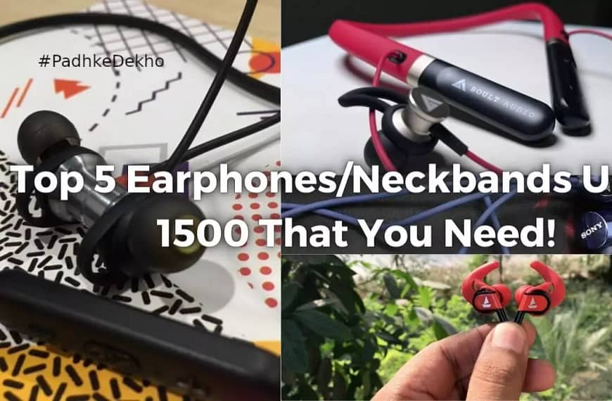 Best 5 Neckbands & Earphones Under 1500 That Sound Good!